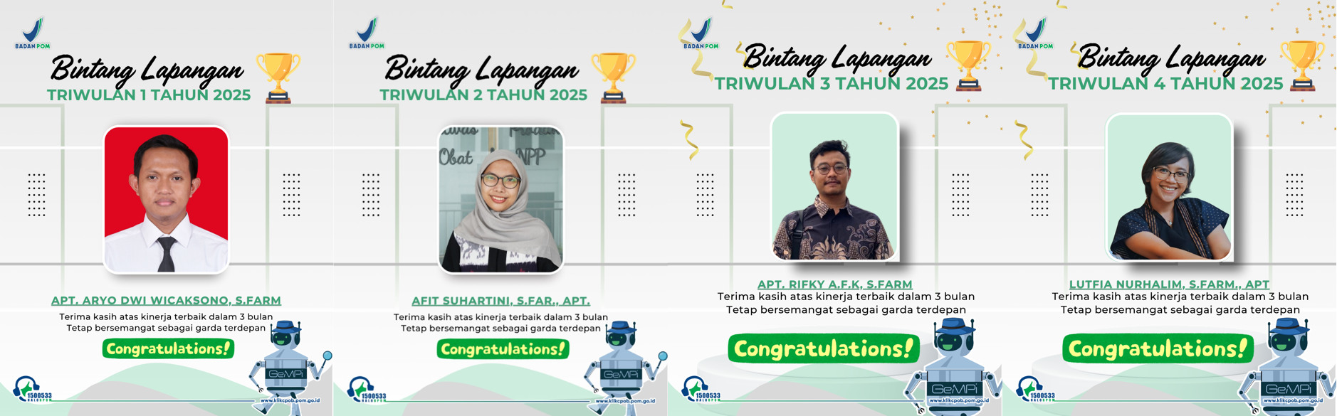 Infografis menampilkan pegawai dengan predikat “Bintang Lapangan” Tahun 2025 pada setiap triwulan.  Bintang Lapangan Triwulan 1 Tahun 2025 diberikan kepada:  apt. Aryo Dwi Wicaksono, S.Farm  Bintang Lapangan Triwulan 2 Tahun 2025 diberikan kepada:  Afit Suhartini, S.Far., Apt.  Bintang Lapangan Triwulan 3 Tahun 2025 diberikan kepada:  apt. Rifky A.F.K, S.Farm  Bintang Lapangan Triwulan 4 Tahun 2025 diberikan kepada:  Lutfia Nurhalim, S.Farm., Apt  Setiap penerima penghargaan mendapatkan apresiasi atas kinerja terbaik selama 3 bulan dan diharapkan tetap bersemangat sebagai garda terdepan pelayanan.